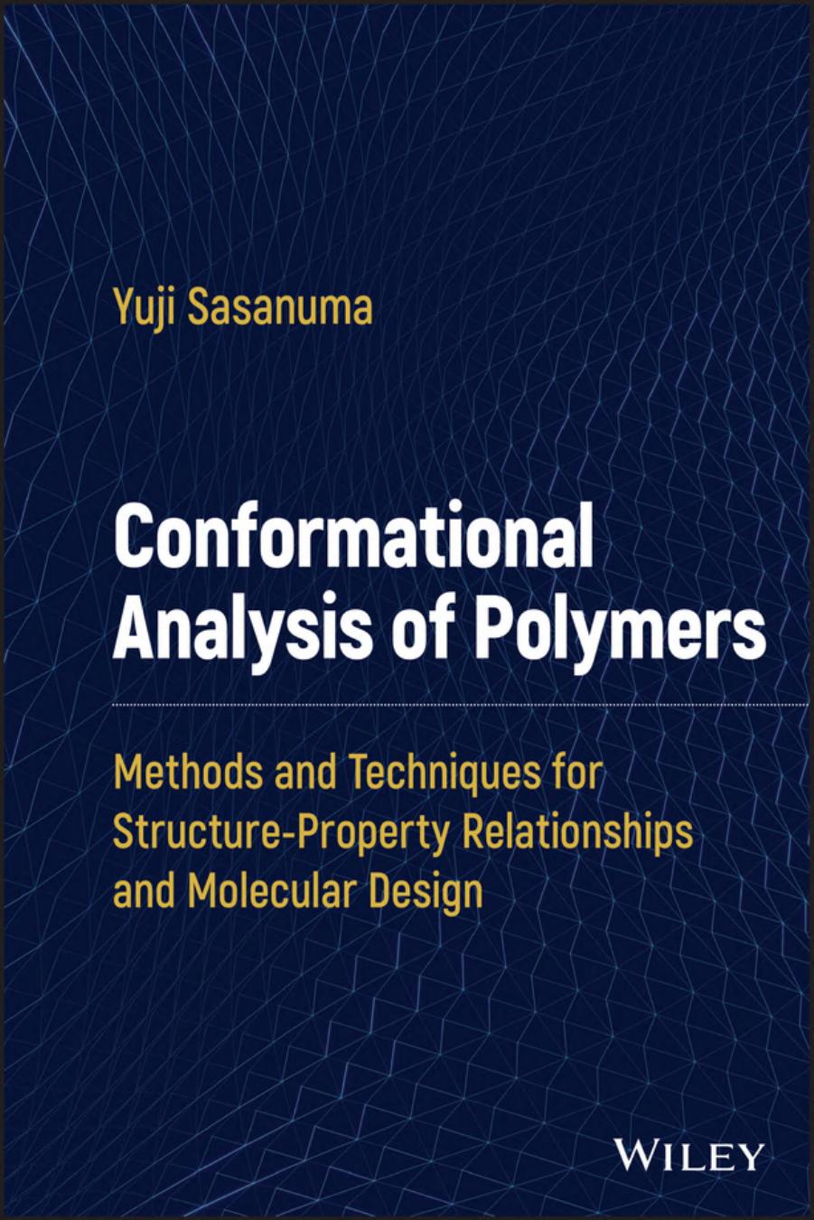 Conformational Analysis of Polymers. Methods and Techniques for Structure-Property Relationships and Molecular Design by Yuji Sasanuma