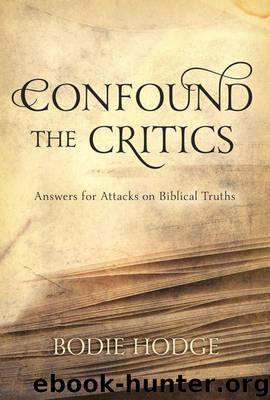 Confound the Critics: Answers for Attacks on Biblical Truths by Bodie Hodge