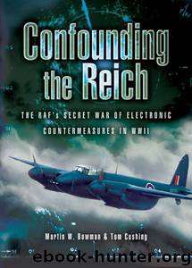 Confounding the Reich: The RAF's Secret War of Electronic Countermeasures in WWII by Bowman Martin