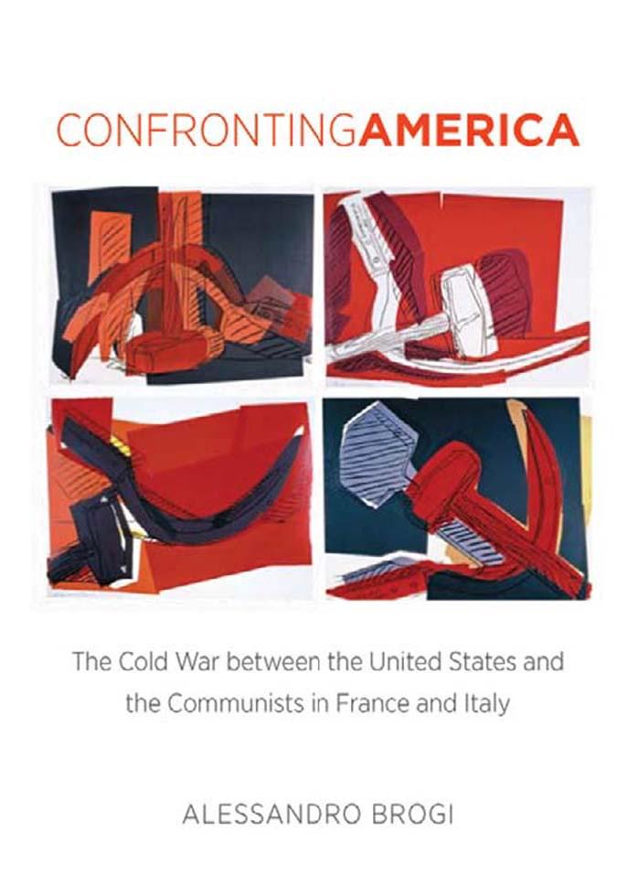 Confronting America: The Cold War between the United States and the Communists in France and Italy by Unknow