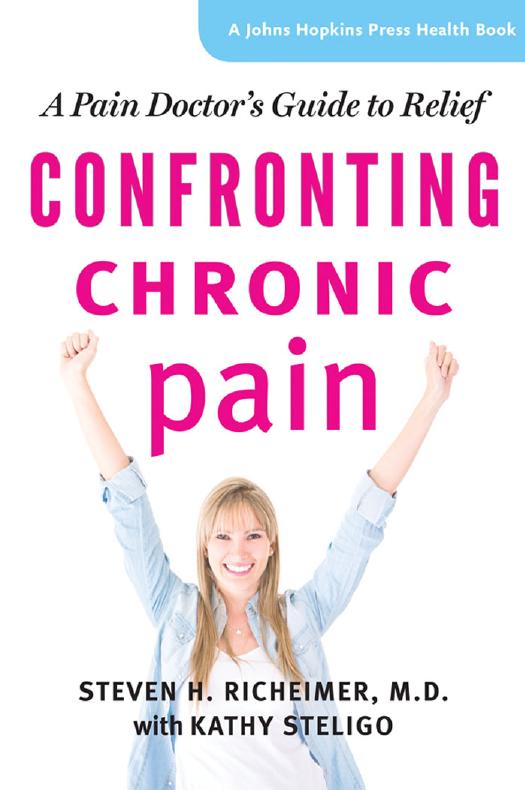 Confronting Chronic Pain: A Pain Doctor's Guide to Relief by Steven H. Richeimer M.D. & Kathy Steligo