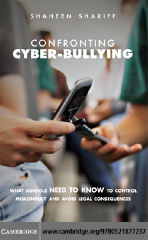 Confronting Cyber-Bullying: What Schools Need to Know to Control Misconduct and Avoid Legal Consequences by Shaheen Shariff