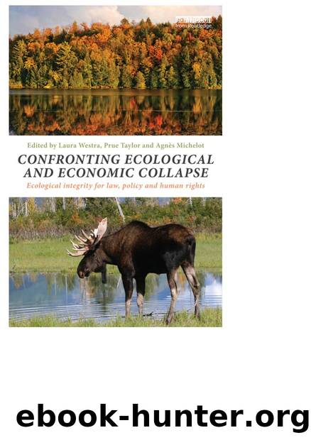 Confronting Ecological and Economic Collapse : Ecological Integrity for Law, Policy and Human Rights by Laura Westra; Prue Taylor; Agnès Michelot