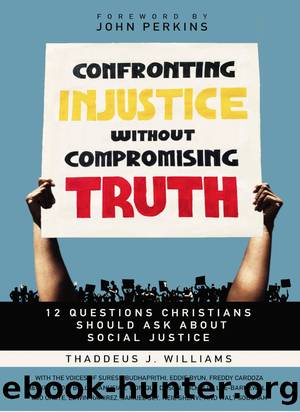 Confronting Injustice without Compromising Truth by Thaddeus J. Williams