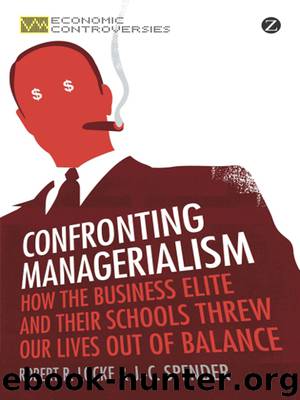Confronting Managerialism by Locke Robert R. Spender J.-C