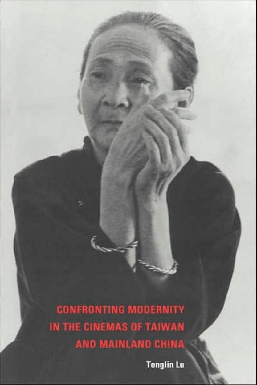 Confronting Modernity In The Cinemas Of Taiwan And Mainland China by Unknown