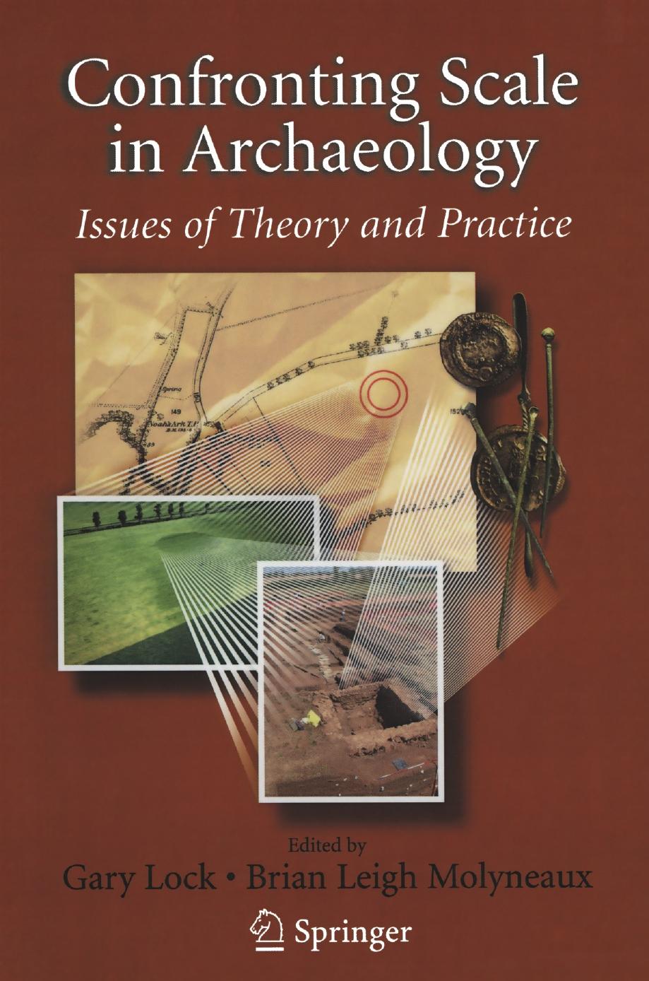 Confronting Scale in Archaeology: Issues of Theory and Practice by Gary Lock