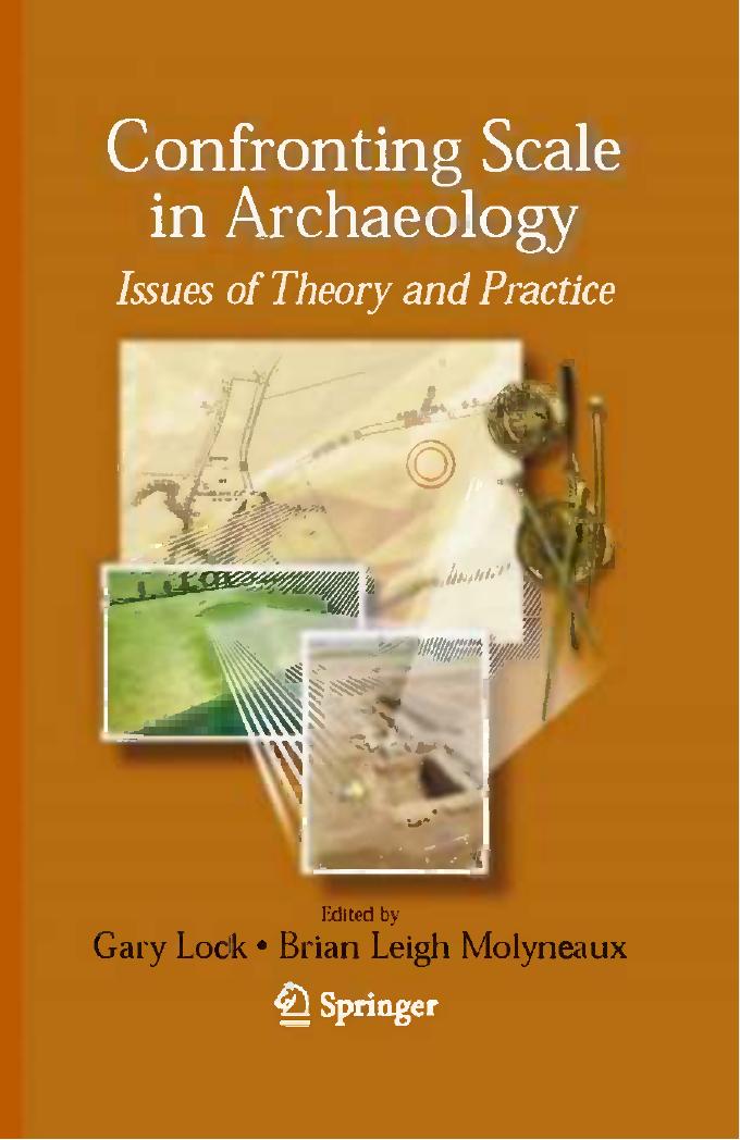 Confronting scale in archaeology: Issues of Theory and Practice by Alan Costall (auth.) Gary Lock Brian Leigh Molyneaux (eds.)
