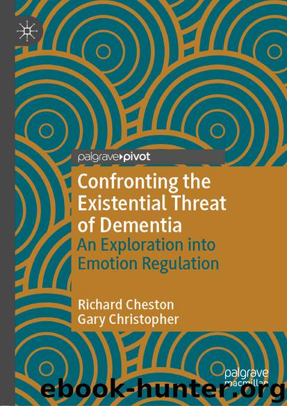 Confronting the Existential Threat of Dementia by Richard Cheston & Gary Christopher