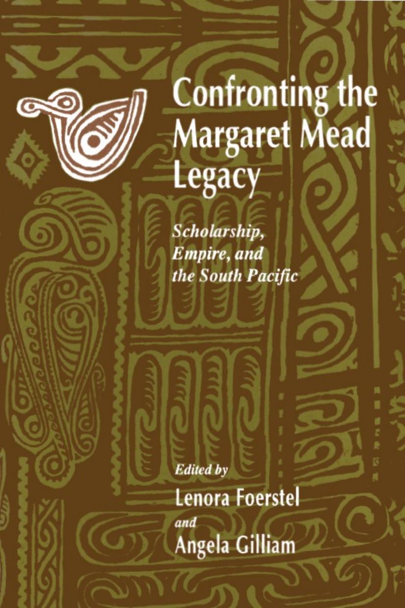 Confronting the Margaret Mead Legacy: Scholarship, Empire, and the South Pacific by Lenora Foerstel