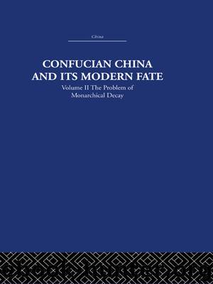 Confucian China and its Modern Fate by Joseph R. Levenson