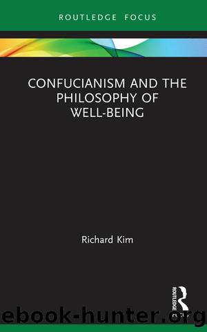 Confucianism and the Philosophy of Well-Being by Kim Richard;