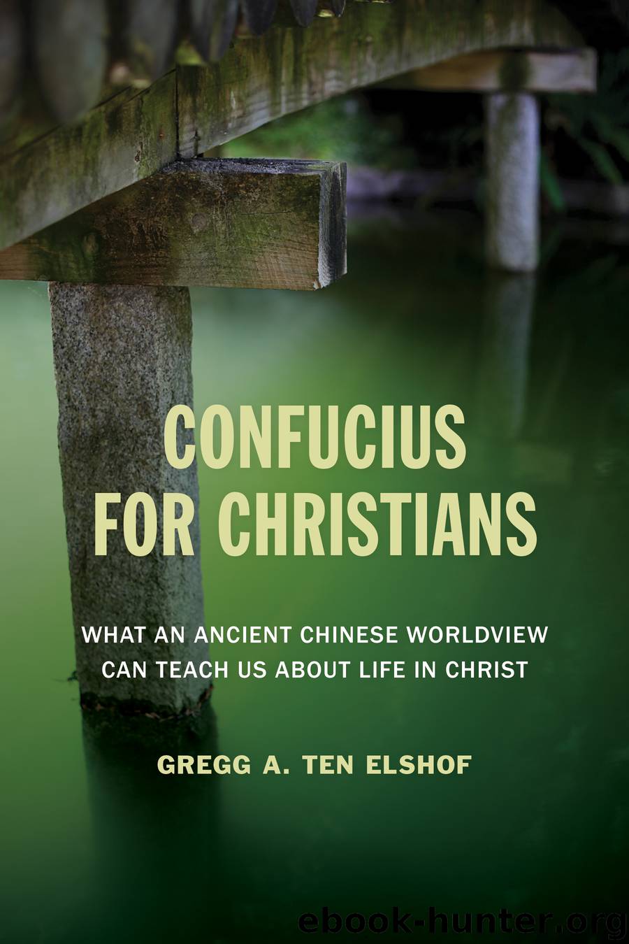 Confucius for Christians by Gregg A. Ten Elshof