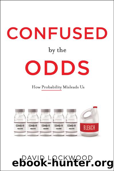 Confused by the Odds: How Probability Misleads Us by David Lockwood