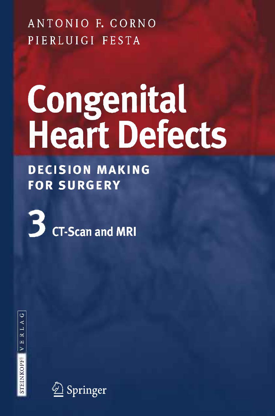 Congenital Heart Defects: Decision Making for Cardiac Surgery Volume 3 CT-Scan and MRI by Antonio F. Corno MD FRCS (Glasgow) FACC FETCS Gigi P. Festa MD (auth.)