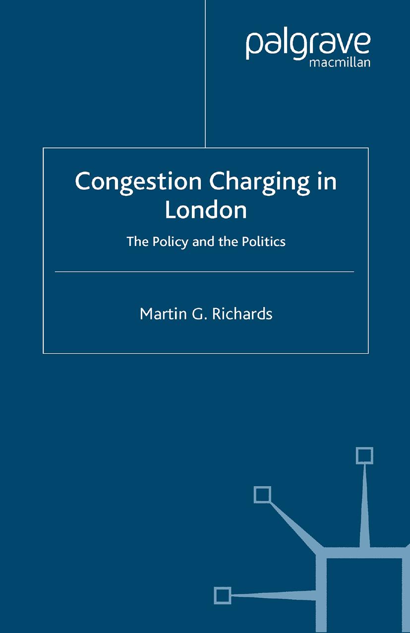 Congestion Charging in London: The Policy and the Politics by Martin G. Richards (auth.)