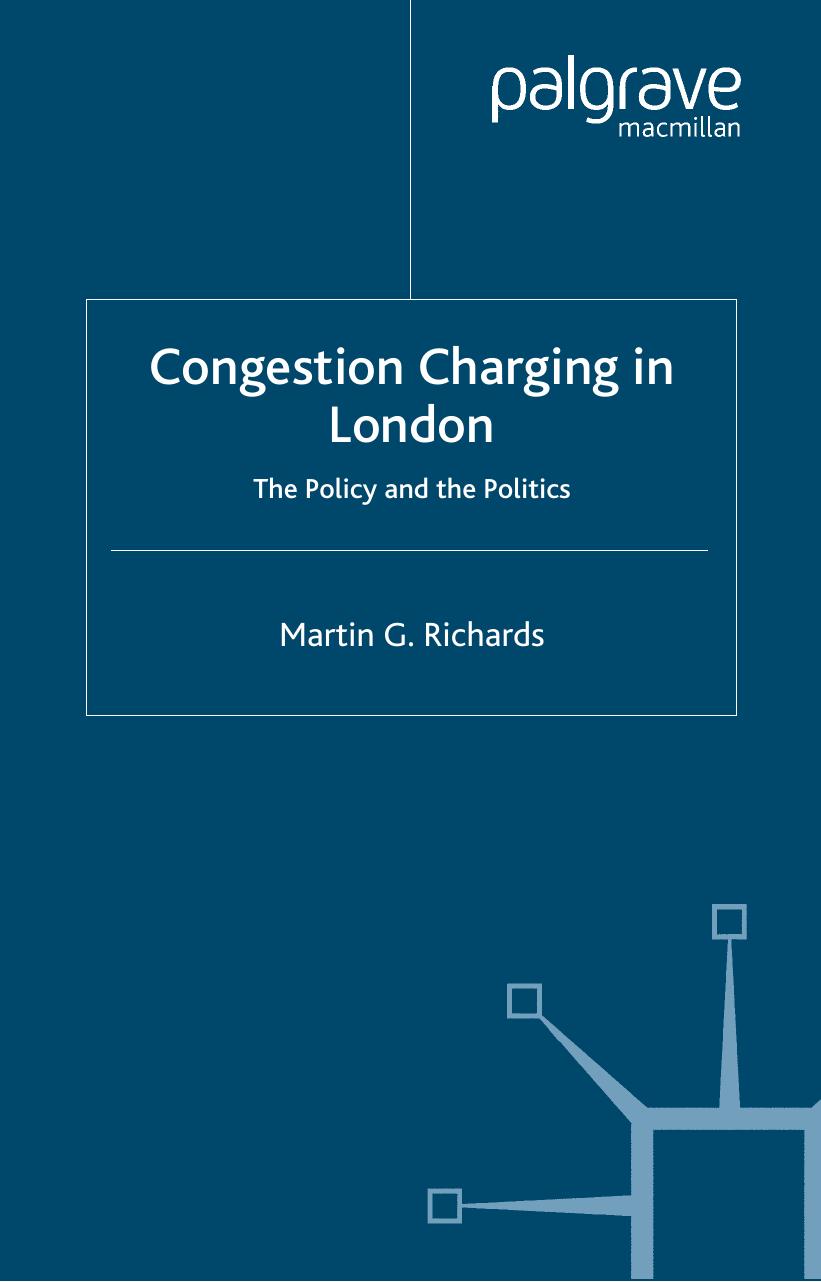 Congestion Charging in London: The Policy and the Politics by Martin Richards