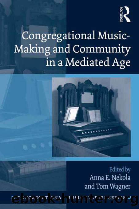 Congregational Music-Making and Community in a Mediated Age by Nekola Anna E.; Wagner Tom; Ingalls Dr Monique