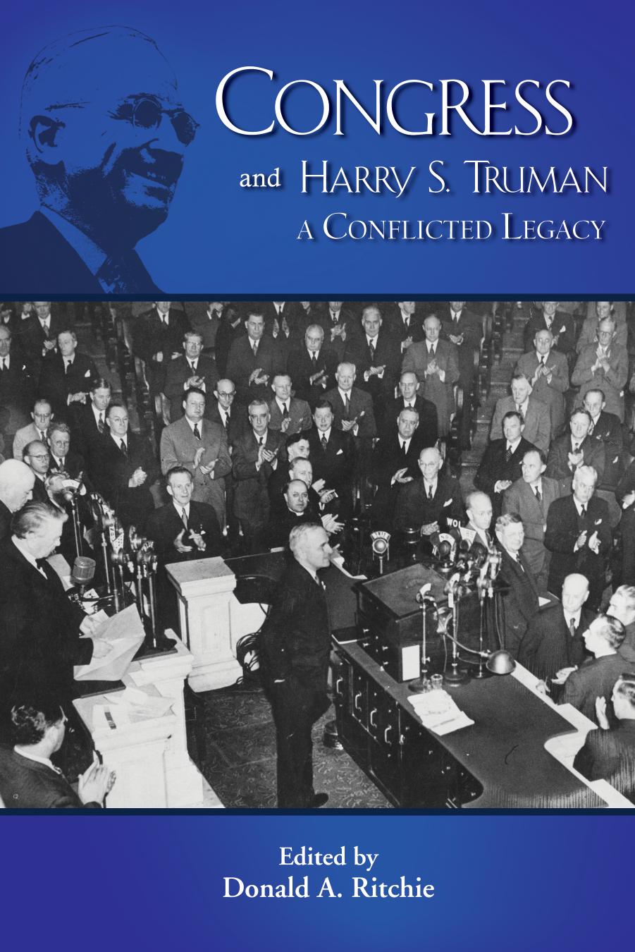 Congress and Harry S. Truman: A Conflicted Legacy by Donald A. Ritchie