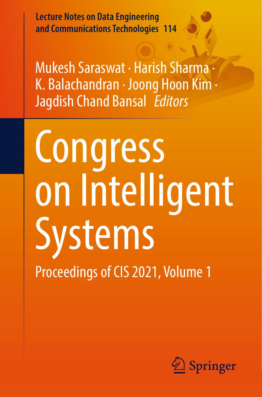 Congress on Intelligent Systems. Proceedings of CIS 2021 by Mukesh Saraswat Harish Sharma K. Balachandran Joong Hoon Kim Jagdish Chand Bansal