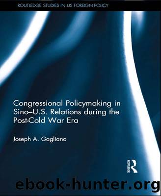 Congressional Policymaking in Sino-U.S. Relations During the Post-Cold War Era by Joseph A. Gagliano