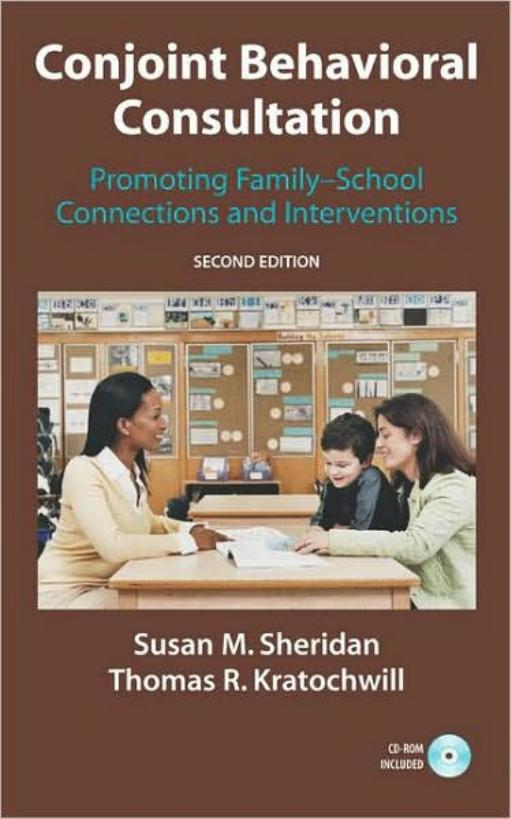 Conjoint Behavioral Consultation: Promoting Family-School Connections and Interventions, 2nd edition by Susan M. Sheridan Thomas R. Kratochwill