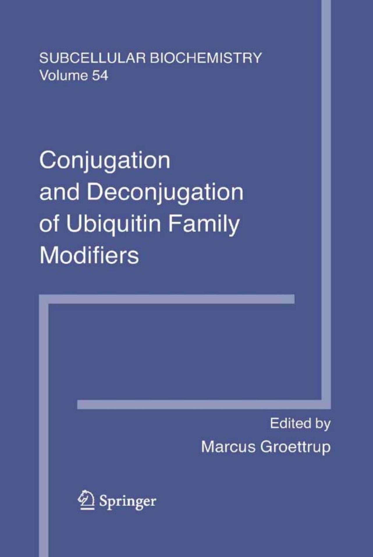 Conjugation and Deconjugation of Ubiquitin Family Modifiers: Subcellular Biochemistry by Frederick C. Streich Jr. Arthur L. Haas (auth.) Marcus Groettrup PhD (eds.)