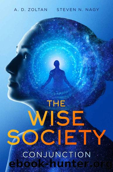 Conjunction (The Wise Society Book 1) : A Visionary Space Opera for Spiritual Science Fiction Lovers by A. D. Zoltan & Steven N. Nagy