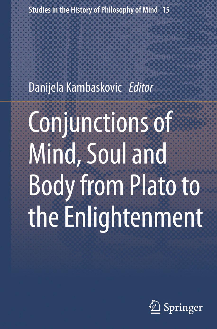 Conjunctions of Mind, Soul and Body from Plato to the Enlightenment by Danijela Kambaskovic (eds.)