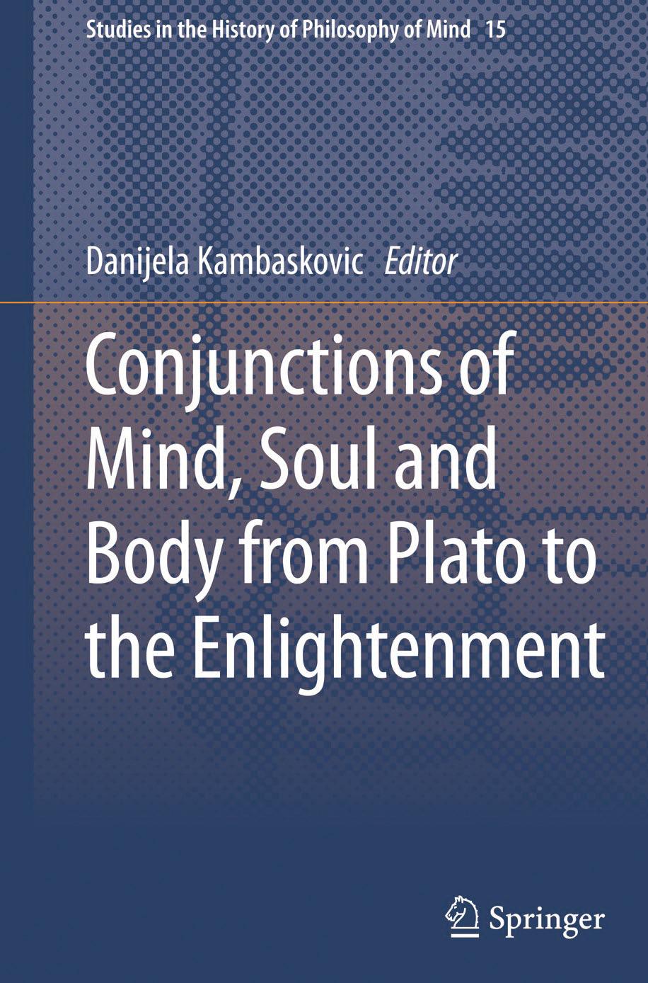 Conjunctions of Mind, Soul and Body from Plato to the Enlightenment by Danijela Kambaskovic-Sawers