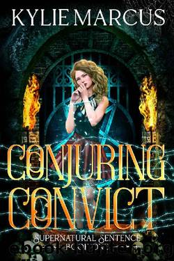 Conjuring Convict: A Paranormal Prison Romance (Supernatural Sentence Book 1) by Kylie Marcus