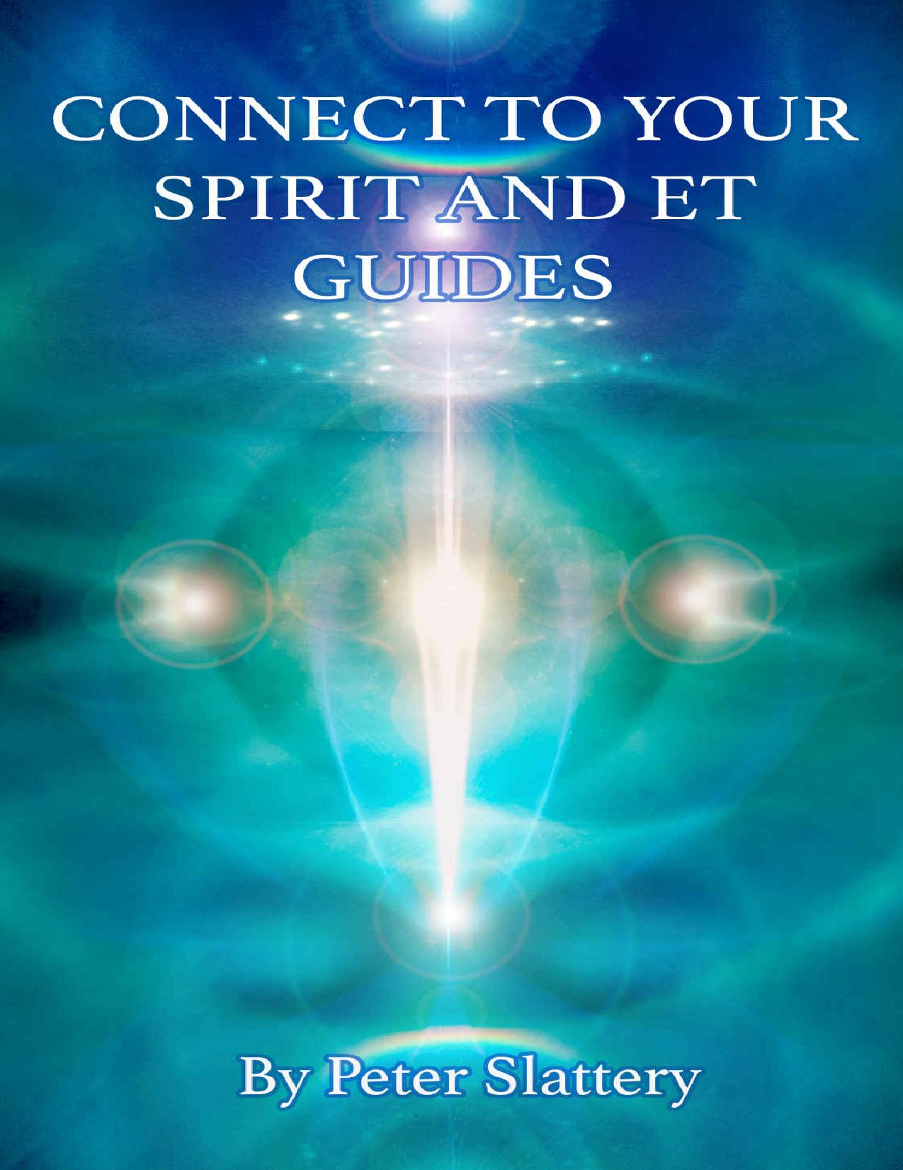 Connect to your Spirit and ET Guides by Peter Maxwell Slattery