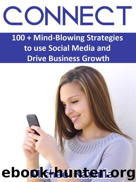 Connect: 100 + Mind-Blowing Strategies to Use Social Media and Drive Business Growth by Mike Kawula