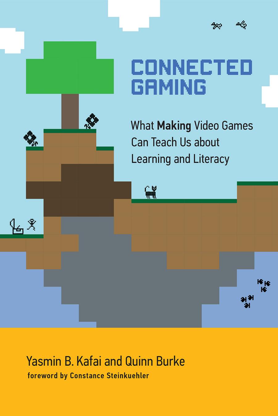 Connected Gaming by Yasmin B. Kafai & Quinn Burke