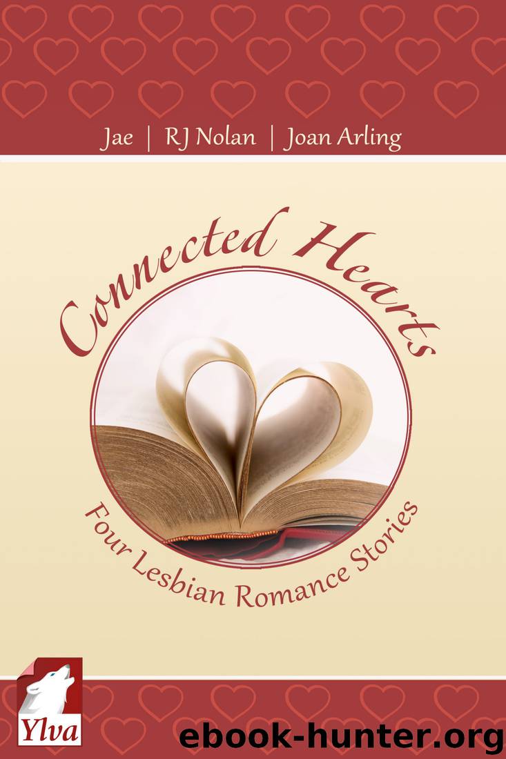 Connected Hearts - Four Lesbian Romance Stories by Jae & R.J. Nolan & Joan Arling