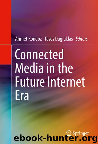 Connected Media in the Future Internet Era by Ahmet Kondoz & Tasos Dagiuklas