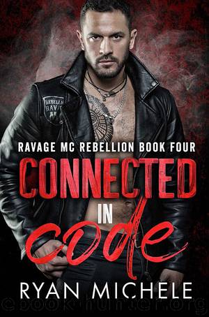 Connected in Code: (Ravage MC Rebellion Series Book Four) A Motorcycle Club Romance of Wrong Way & Hayden by Ryan Michele