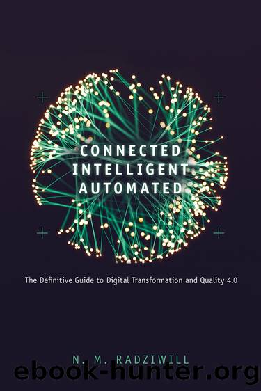 Connected, Intelligent, Automated: The Definitive Guide to Digital Transformation and Quality 4.0 by N. M. Radziwill