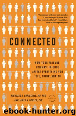 Connected: The Surprising Power of Our Social Networks and How They Shape Our Lives by Nicholas A. Christakis & James H. Fowler