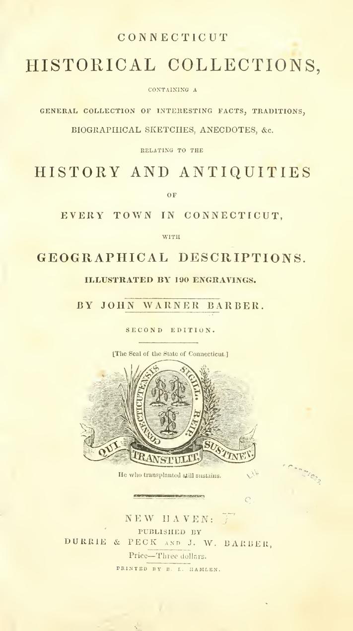 Connecticut Historical Collections: Containing a General Collection of Interesting Facts, Traditions, Biographical Sketches, Anecdotes, &c., Relating to the History and Antiquities by John Warner Barber