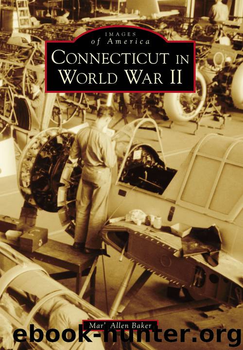 Connecticut In World War II by Mark Allen Baker