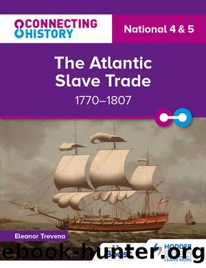 Connecting History National 4 & 5: The Atlantic Slave Trade, 1770â1807 by Eleanor Trevena