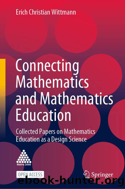 Connecting Mathematics and Mathematics Education by Erich Christian Wittmann