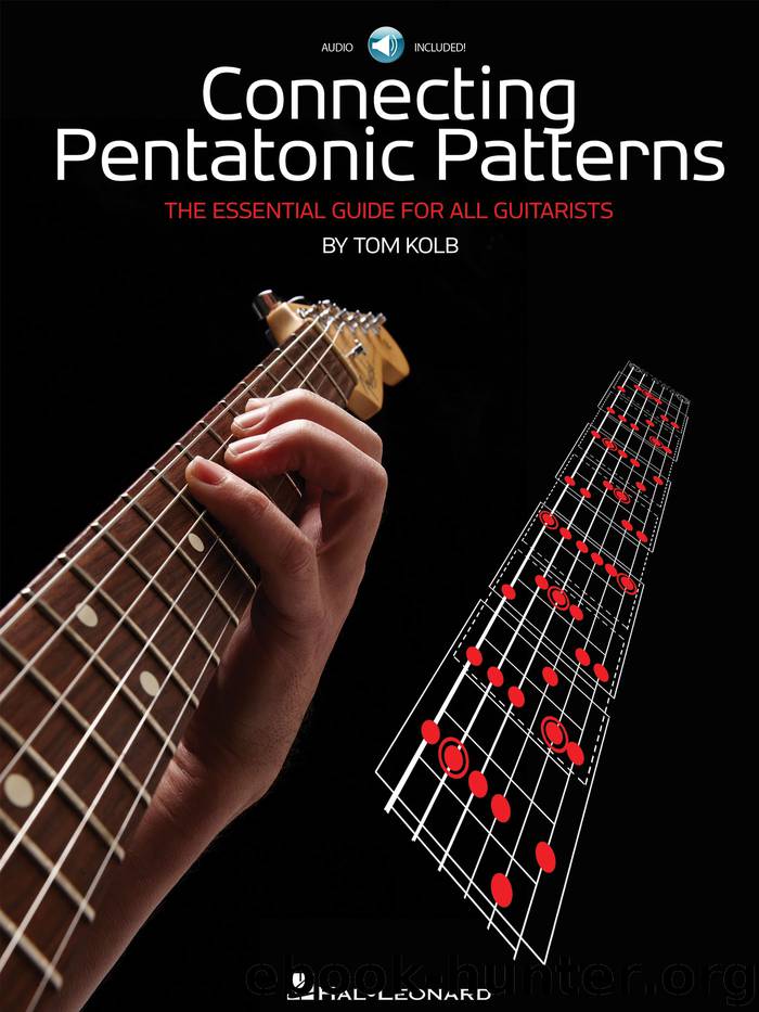 Connecting Pentatonic Patterns - The Essential Guide for All Guitarists by Tom Kolb