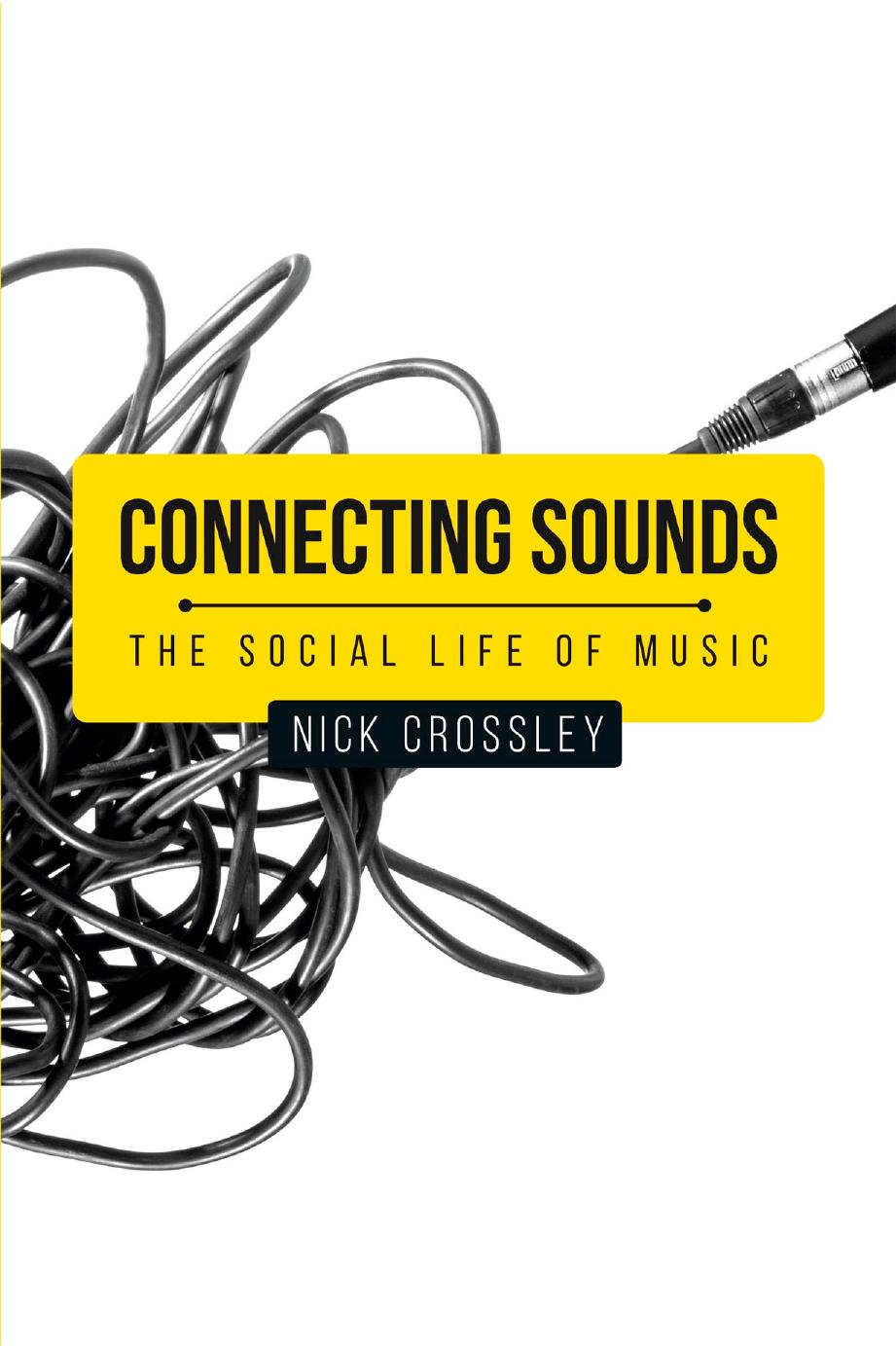 Connecting Sounds: The Social Life of Music by Nick Crossley