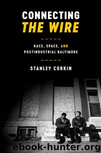 Connecting The Wire: Race, Space, and Postindustrial Baltimore (Texas Film and Media Studies) by Stanley Corkin