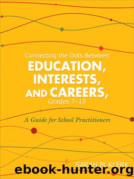 Connecting the Dots Between Education, Interests, and Careers, Grades 7-10 by Klerk Sarah M.;