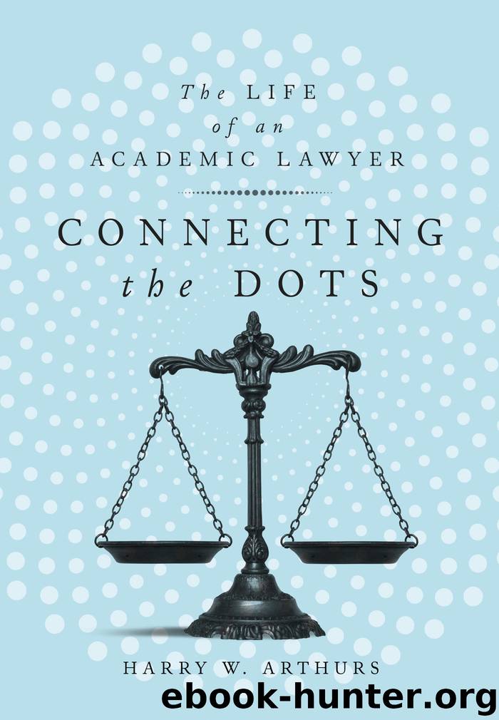 Connecting the Dots by Harry W. Arthurs