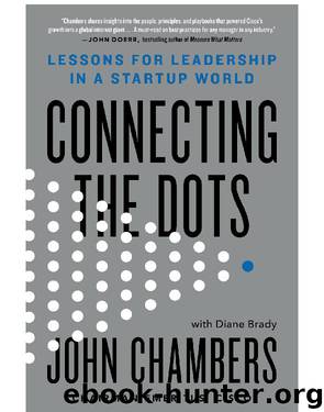 Connecting the Dots: Lessons for Leadership in a Startup World by John Chambers