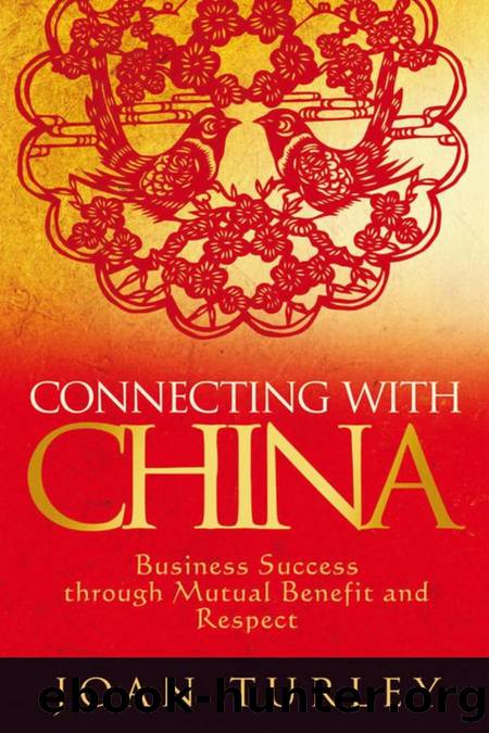 Connecting with China : Business Success Through Mutual Benefit and Respect by Joan Turley